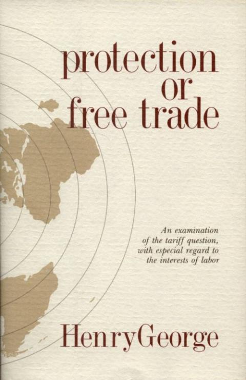 Protection or Free Trade by Henry George Protection or Free Trade by Henry George